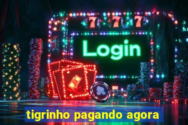 tigrinho pagando agora